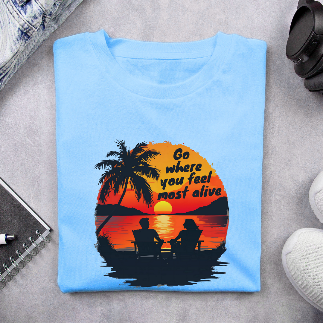 Go where you feel most alive - light