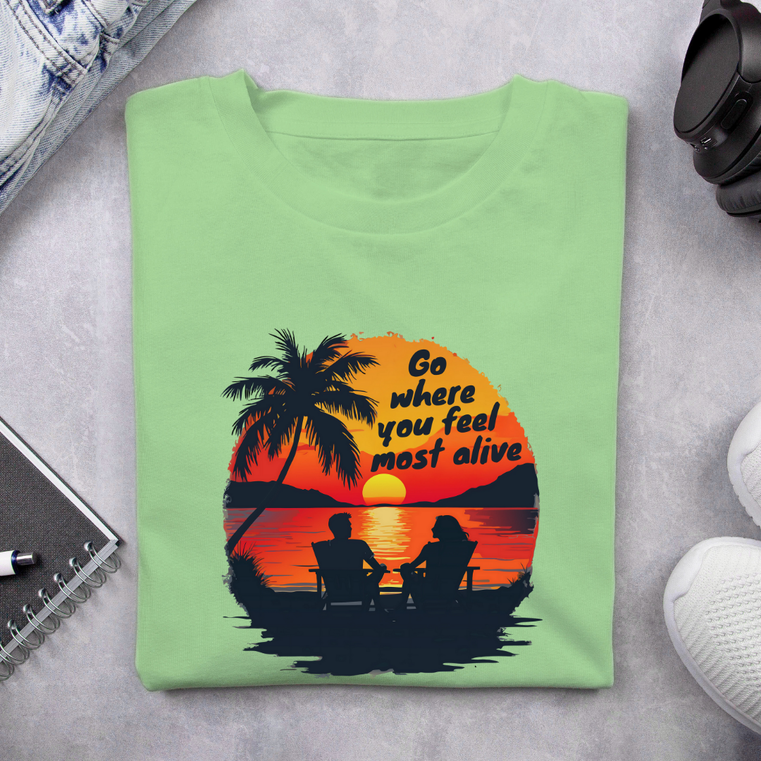 Go where you feel most alive - light