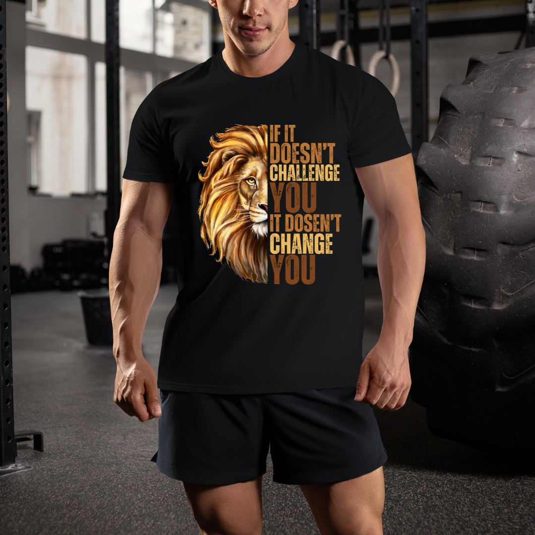 If It Doesn't Challenge You It Doesn't Change You Unisex T-shirt