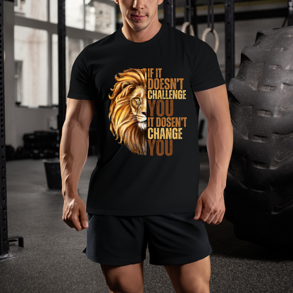 If It Doesn't Challenge You It Doesn't Change You Unisex T-shirt