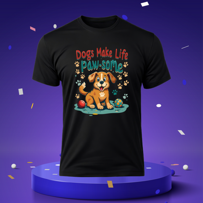 Dogs make life paw-some Unisex Half Sleeve T-shirt