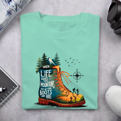 When Life Gives You Mountains Put On Your Boots And Hike Unisex T-shirt