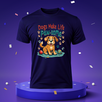 Dogs make life paw-some Unisex Half Sleeve T-shirt