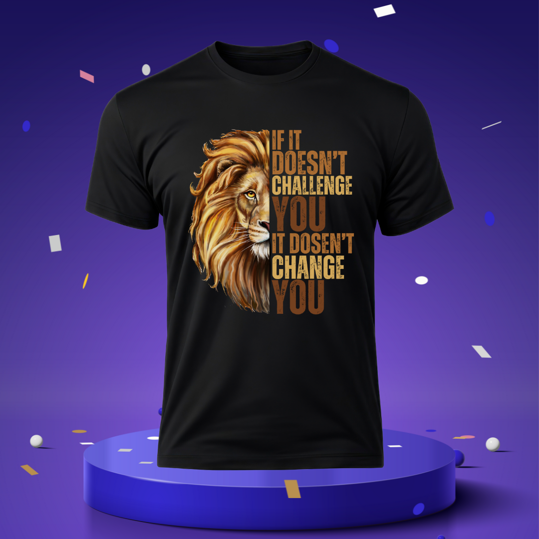 If It Doesn't Challenge You It Doesn't Change You Unisex T-shirt