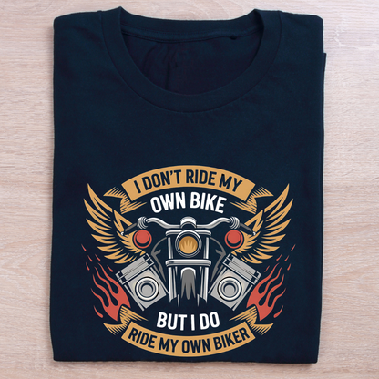 I Don't Ride My Own Bike Unisex Half Sleeve T-shirt