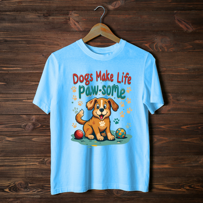 Dogs make life paw-some Unisex Half Sleeve T-shirt