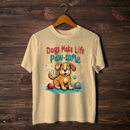 Dogs make life paw-some Unisex Half Sleeve T-shirt