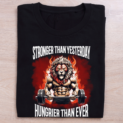 Stronger Than Yesterday Hungrier Than Ever Unisex Half Sleeve T-shirt